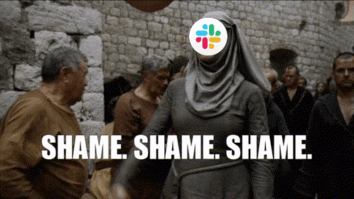 GoT Slack Shame